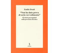 Libri Emilio Drudi - Non Ha Dato Prova Di Serio Ravvedimento. Gli Ebrei Persegui