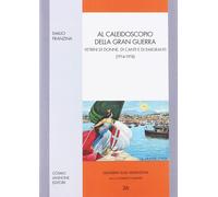 Libri Emilio Franzina - Al Caleidoscopio Della Gran Guerra. Vetrini Di Donne, Di