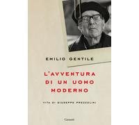 Libri Emilio Gentile - L' Avventura Di Un Uomo Moderno. Vita Di Giuseppe Prezzol