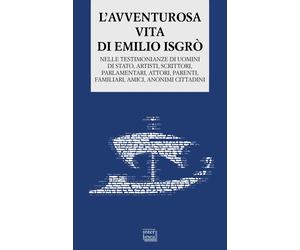 Libri Emilio IsgrÃ² - L' Avventurosa Vita Di Emilio Isgro. Nelle Testimonianze D