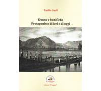 Libri Emilio Sarli - Donne E Bonifiche. Protagoniste Di Ieri E Di Oggi