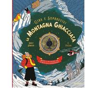La montagna ghiacciata. Decidi il tuo destino con la ruota della sopravvivenza. Gira e sopravvivi. Ediz. a colori