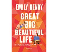 Emily Henry – Great Big Beautiful Life – Un amore da romanzo – 2025