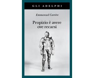 Libri Emmanuel CarrÃ¨re - Propizio E Avere Ove Recarsi