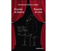 Libri Emmanuel Gallot-LavallÃ©e - Scuola Di Teatro. Scuola Di Vita