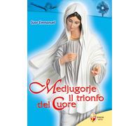 Libri Emmanuel Maillard - Medjugorje. Il trionfo del cuore - 2010