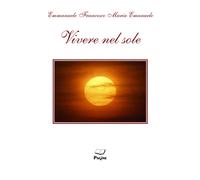 Libri Emmanuele Francesco Maria Emanuele - Vivere nel sole - 2021