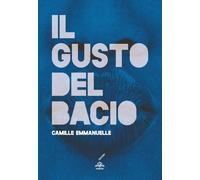 Libri Emmanuelle Camille - Il Gusto Del Bacio