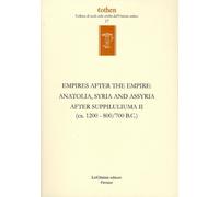 Libri Empires After The Empires. Anatolia, Syria And Assyria After Suppiluliuma.
