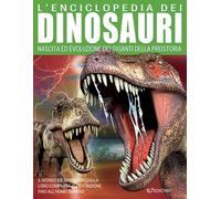 Libri Enciclopedia Dei Dinosauri. Nascita Ed Evoluzione Dei Giganti Della Preist