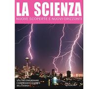 Libri Enciclopedia Della Scienza. Dagli Atomi Alla Robotica Fino Alla Biodiversi
