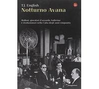 Libri English T. J. - Notturno Avana. Mafiosi, Giocatori D'Azzardo, Ballerine E