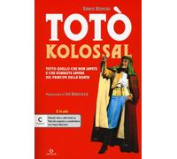 Libri Ennio Bispuri - Toto Kolossal. Quello Che Non Sapete E Che Vorreste Sapere