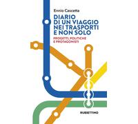 Libri Ennio Cascetta - Diario Di Un Viaggio Nei Trasporti E Non Solo. Progetti,