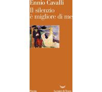 Libri Ennio Cavalli - Il Silenzio E Migliore Di Me
