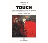 Libri Ennio Spadini - TOUCH. Contatto e percezione in terapia