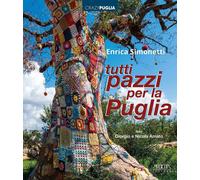 Tutti pazzi per la Puglia. Ediz. a colori