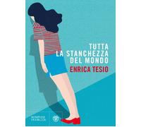 Libri Enrica Tesio - Tutta la stanchezza del mondo - 2022