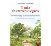 Libri Enrico Accorsi / Francesco Beldì - Il Mio Frutteto Biologico