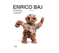 Enrico Baj. Catalogo ragionato delle opere ceramiche-Catalogue raisonné of...