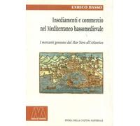 Libri Enrico Basso - Insediamento E Commercio Nel Mediterraneo Bassomedievale. I