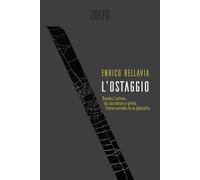 Libri Enrico Bellavia - L' Ostaggio. Renato Cortese, Da Cacciatore A Preda. Stor