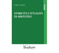 Libri Enrico Berti - Storicita E Attualita Di Aristotele