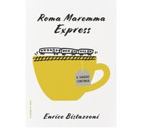 Libri Enrico Bistazzoni - Roma Maremma Express. Il Viaggio Continua