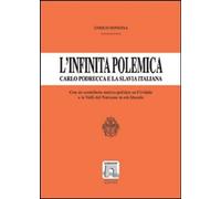 L' infinita polemica. Carlo Podrecca e la Slavia italiana. Un contributo storico-politico su Cividale e le valli del Natisone in età liberale