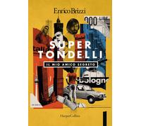 SuperTondelli. Il mio amico segreto - Brizzi Enrico