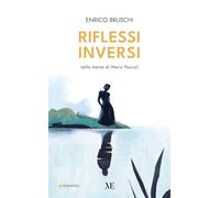 Libri Enrico Bruschi - Riflessi Inversi. Nella Mente Di Mariu Pascoli