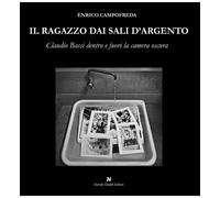 9788885261747 Il ragazzo dai sali d'argento. Claudio Bassi dentr...camera oscura