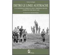 Libri Enrico Cernigoi - Dietro Le Linee Austriache. La Controguerriglia Dell'Imp