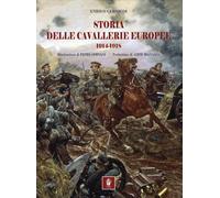 Libri Enrico Cernigoi - Storia Delle Cavallerie Europee. 1914-1918