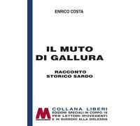 Libri Enrico Costa - Il Muto Di Gallura. Racconto Storico Sardo. Ediz. Speciale