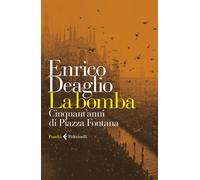 Libri Enrico Deaglio - La Bomba. Cinquant'anni Di Piazza Fontana