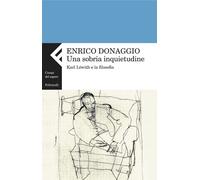 Libri Enrico Donaggio - Una Sobria Inquietudine. Karl Lowith E La Filosofia