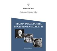 Libri Enrico G. Belli - Teoria Della Poesia In Giuseppe Ungaretti