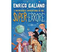 L'INCREDIBILE AVVENTURA DI UN SUPER-ERRORE - GALIANO ENRICO - Salani