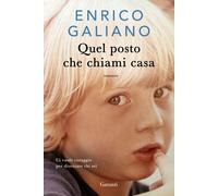 Libri Enrico Galiano - Quel Posto Che Chiami Casa