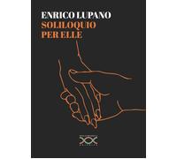 Libri Enrico Lupano - Soliloquio Per Elle