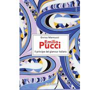 Libri Enrico Mannucci - Emilio Pucci. Il Principe Del Glamour Italiano
