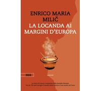 Libri Enrico Maria Milic - La locanda ai margini d'Europa - 2023