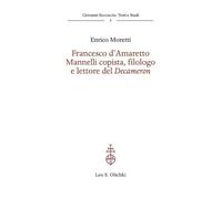 Francesco D'Amaretto Mannelli Copista, Filologo E Lettore Del Decameron -