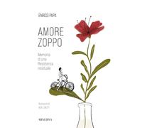 Libri Enrico Papa - Amore Zoppo. Memoria Di Una Resistenza Residuale
