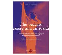 Libri Enrico Pastore - Che Peccato Essere Una Curiosita. Dive Dimenticate Della