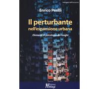 Libri Enrico Perilli - Il Perturbante Nell'espansione Urbana. Elementi Di Psicol