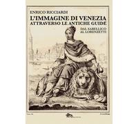 Libri Enrico Ricciardi - L' Immagine Di Venezia Attraverso Le Antiche Guide. Dal