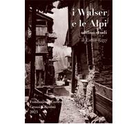 Libri Enrico Rizzi - I Walser E Le Alpi. Ultimi Studi