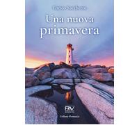 Libri Enrico Sacchetto - Una nuova primavera - 2024 (Romanzo)